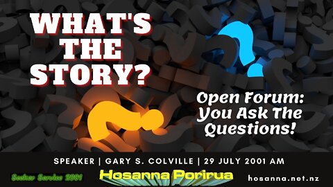 What's The Story? Open Forum: You Ask The Questions! (Gary Colville) | Hosanna Porirua