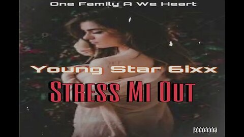 Young Star 6ixx - Stress Me Out ( Audio Music)