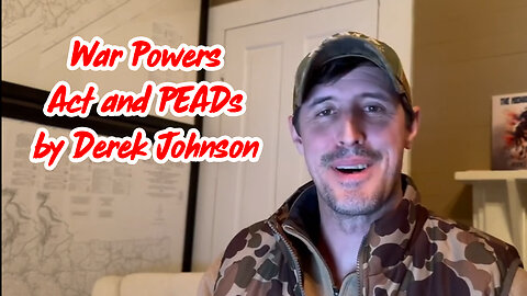 Derek Johnson Great "War Powers Act and PEADs"