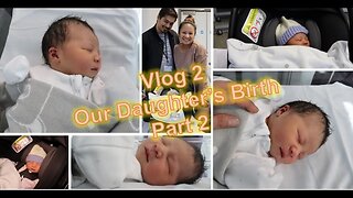 Vlog 2 - Our Daughter's Birth - Meeting Andrea #NewBorn #Baby #Part2