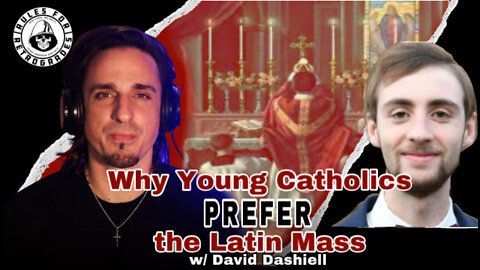 Why Young Catholics Prefer the TLM w/David Dashiell