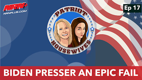 Biden Presser an Epic Fail | Patriot Housewives S1 Ep17 | NRN+