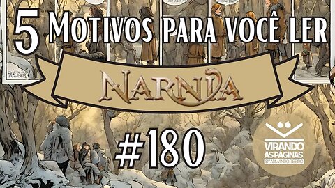 5 MOTIVOS PARA SE LER CRÔNICAS DE NÁRNIA #1 POR ARMANDO RIBEIRO VIRANDO AS PÁGINAS