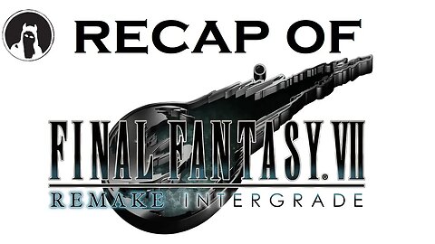 Recap of Final Fantasy VII Remake Intergrade (RECAPitation)