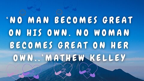 The Power of Support in Achieving Greatness by Mathew Kelley, people around us help to make us great