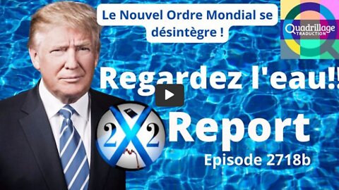 X22 REPORT Regardez l’eau!!!