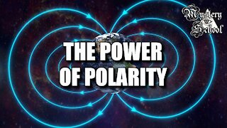 Mystery School Lesson 18: The Power of Polarity