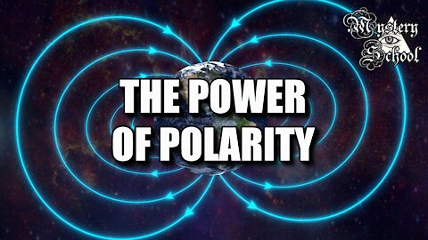 Mystery School Lesson 18: The Power of Polarity