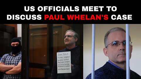 US officials meet to discuss Paul Whelan's case