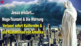 6. Oktober 2022 🇩🇪 JESUS SPRICHT über Mega Tsunami und die Warnung... Verlasst sofort Kalifornien und alle Küstenlinien von Amerika