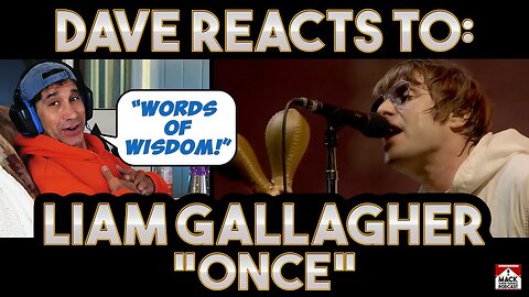 Dave's Reaction: Liam Gallagher — Once