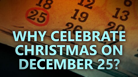Why celebrate Christmas on Dec 25?