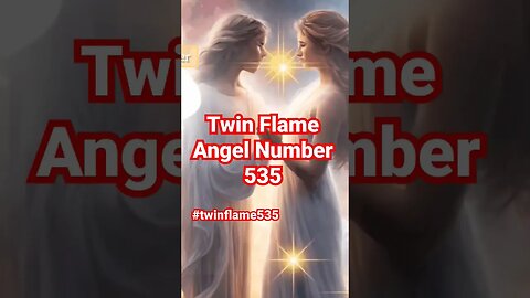 Twin flame Union And Re Union Angel Number 535 #manifestation #angelnumber #diyaffiliatesouljourney