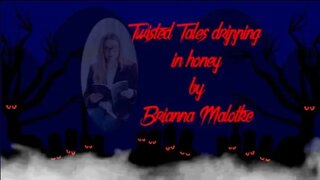 Twisted Tales dripping in honey by Brianna Malotke