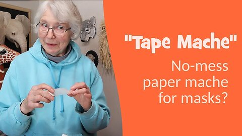 Tape Mache - No-Mess Paper Mache for Masks???
