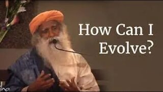 How Can I Evolve Sadhguru