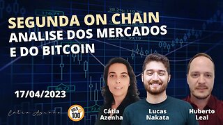 Segunda On Chain [17/04] - Análise Semanal do Bitcoin e do Mercado