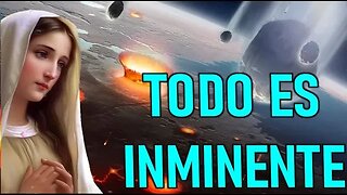 TODO ES INMINENTE - MENSAJE DE MARÍA SANTISIMA A INSPIRACIONES DEL CIELO