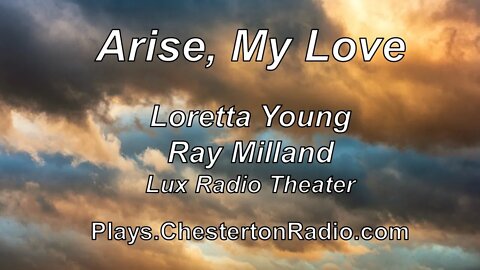 Arise, My Love - Loretta Young - Ray MIlland - Lux Radio Theater
