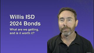 Willis ISD 2024 Bonds - What are we voting on?