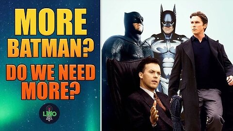 MORE BATMAN? How Much Do We Need?