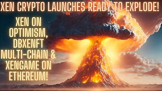 XEN Crypto Launches READY To EXPLODE! Xen On Optimism, DBXeNFT Multi-chain & XenGame On Ethereum!