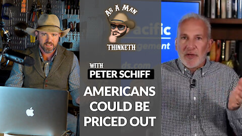 Peter Schiff: FOOD PRICES AMERICANS WILL BE PRICED OUT - STOCK UP NOW (As A Man Thinketh)
