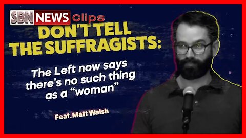 Don't Tell the Suffragists: The Left Now Says There's No Such Thing as a "Woman" - 2846