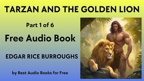 Tarzan and the Golden Lion - Part 1 of 6 - by Edgar Rice Burroughs - Best Audio Books for Free