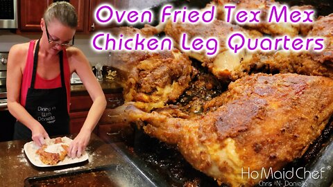 Oven Fried Tex Mex Chicken Leg Quarters | Dining In With Danielle