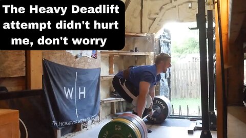 The Heavy Deadlift Attempt didn't hurt me, don't worry - Weightlifting Training
