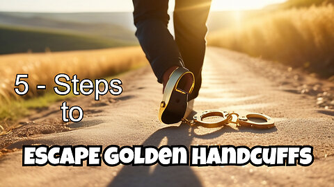 The Path to Freedom: 5 Steps to Escape Golden Handcuffs