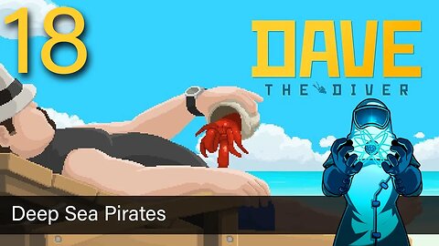 Dave the Diver, ep18: Deep Sea Pirates