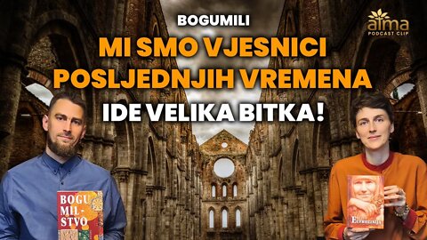 "MI SMO VJESNICI POSLJEDNJIH VREMENA - IDE VELIKA BITKA!" / BOGUMILI / ATMA PODCAST KLIP