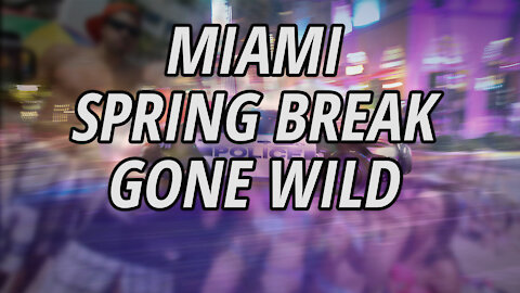 Miami spring break goes out of control | Hundreds arrested | Emergency Curfew