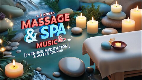 ✨ 3 HOURS Massage & Spa Music | Evening Meditation & Water Sounds ✨