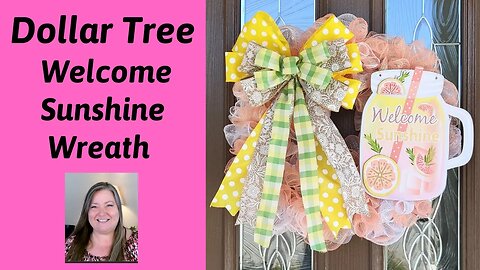 Welcome Sunshine Wreath ~ Dollar Tree Summer DIY ~ Summer Wreath Tutorial