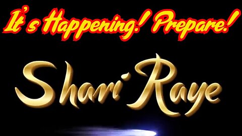 New ShariRaye Situation Report 2/24/23 - It's Happening! Prepare!