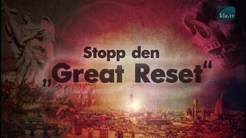 Stoppt den „Great Reset“ wegen dramatischen Konsequenzen für die Menschheit