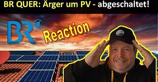 BR Quer: Ärger um PV Anlagen - einfach abgeschaltet! Nicht nutzbar! - Reaction