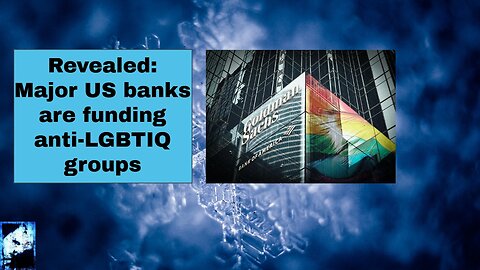 Revealed Major US banks are funding anti LGBTIQ groups