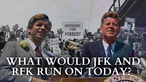 RFK Jr. On What His Father and His Uncle, JFK, Would Run On Today
