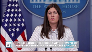 Liberals Quick To Ridicule Appointment Of Press Secretary Sarah Huckabee Sanders