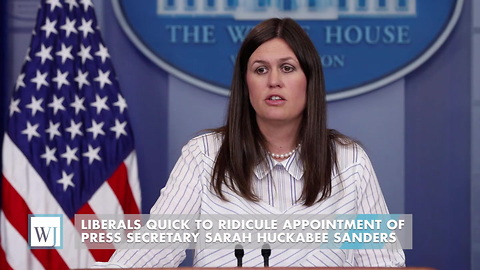 Liberals Quick To Ridicule Appointment Of Press Secretary Sarah Huckabee Sanders