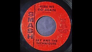 Jay and The Techniques - Here We Go Again