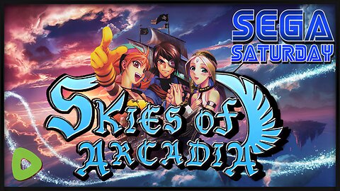 Skies of Arcadia (Part 2) - Sega Saturday