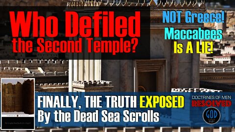 Who Defiled The Temple? FINALLY, The Truth Exposed By the Dead Sea Scrolls