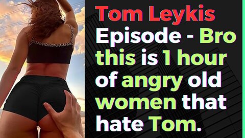 Tom Leykis Episode - Angry old women calling into the show to hate on Tom