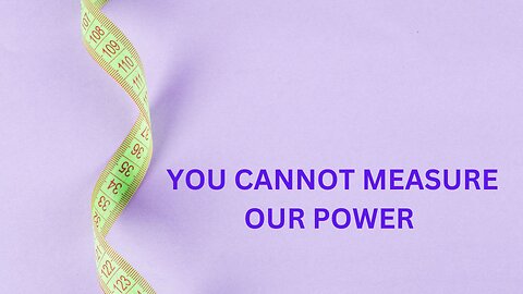 YOU CANNOT MEASURE OUR POWER ~ JARED RAND 07-27-2024 #2271