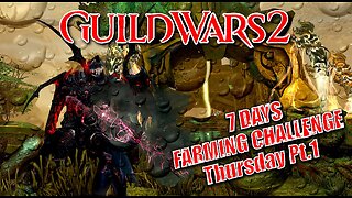 GUILD WARS 2 LIVE 7-DAY FARMING CHALLENGE Thursday Pt.1